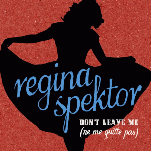 Regina Spektor : Don't Leave Me (Ne Me Quitte pas)